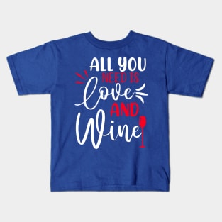 all you need is wine 1 Kids T-Shirt